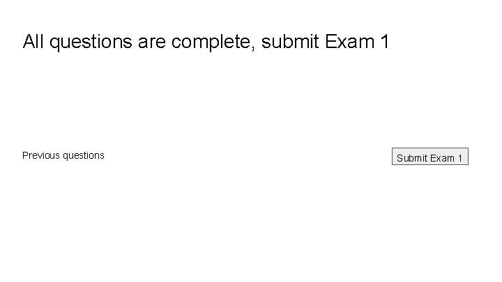 All questions are complete, submit Exam 1 Previous questions Submit Exam 1 