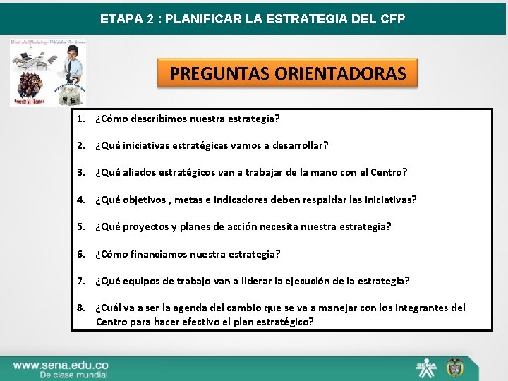 ETAPA 2 : PLANIFICAR LA ESTRATEGIA DEL CFP PREGUNTAS ORIENTADORAS 1. ¿Cómo describimos nuestrategia?