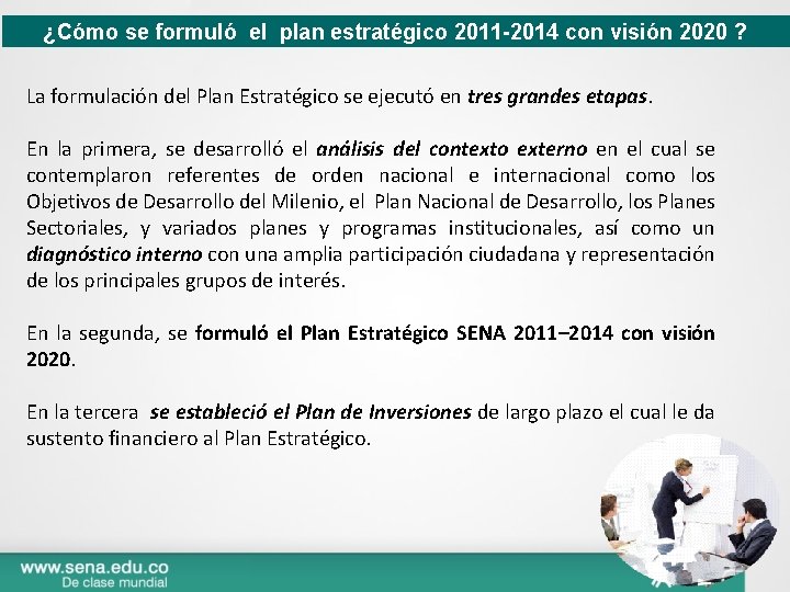 ¿Cómo se formuló el plan estratégico 2011 -2014 con visión 2020 ? La formulación