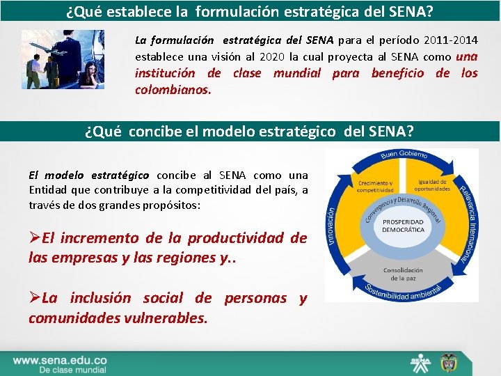 ¿Qué establece la formulación estratégica del SENA? La formulación estratégica del SENA para el