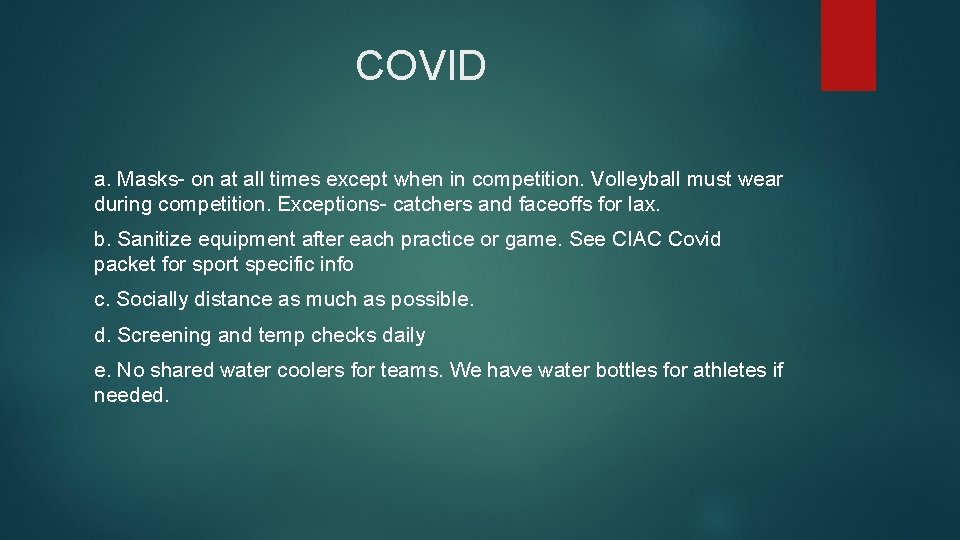 COVID a. Masks- on at all times except when in competition. Volleyball must wear