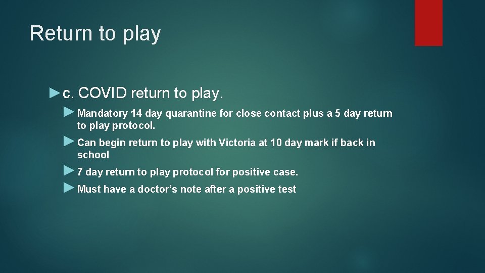 Return to play ►c. COVID return to play. ►Mandatory 14 day quarantine for close