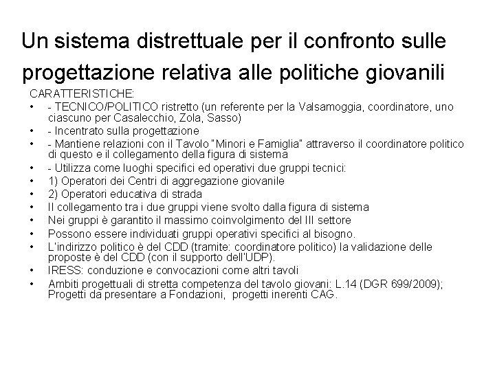 Un sistema distrettuale per il confronto sulle progettazione relativa alle politiche giovanili CARATTERISTICHE: •