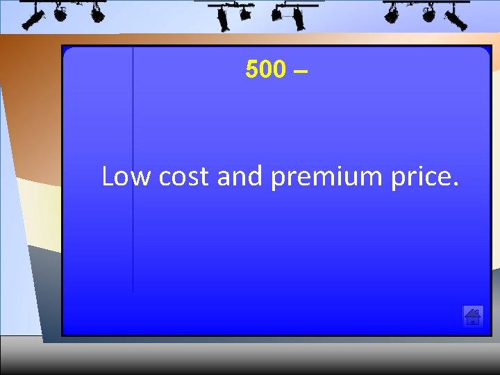 500 – Low cost and premium price. 