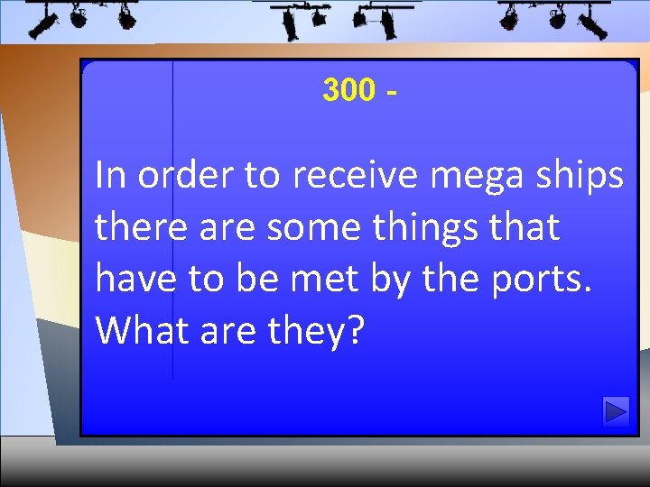 300 - In order to receive mega ships there are some things that have