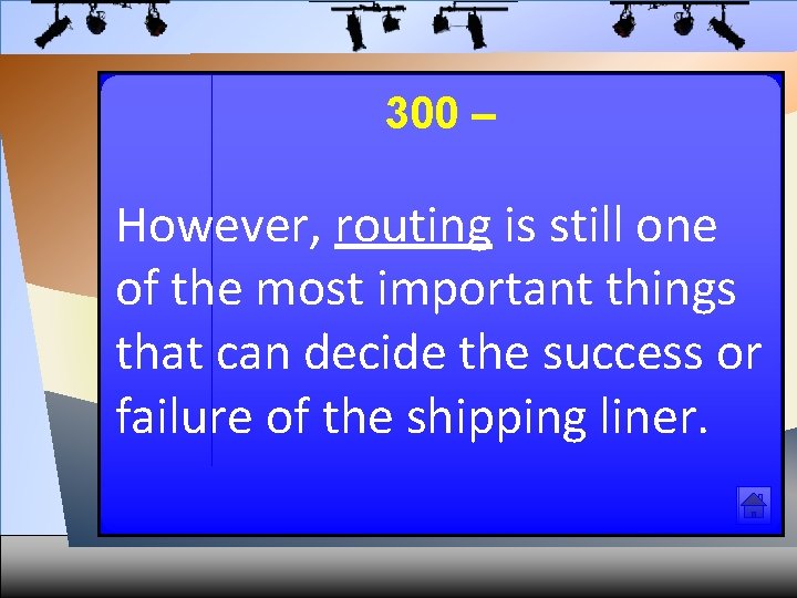 300 – However, routing is still one of the most important things that can