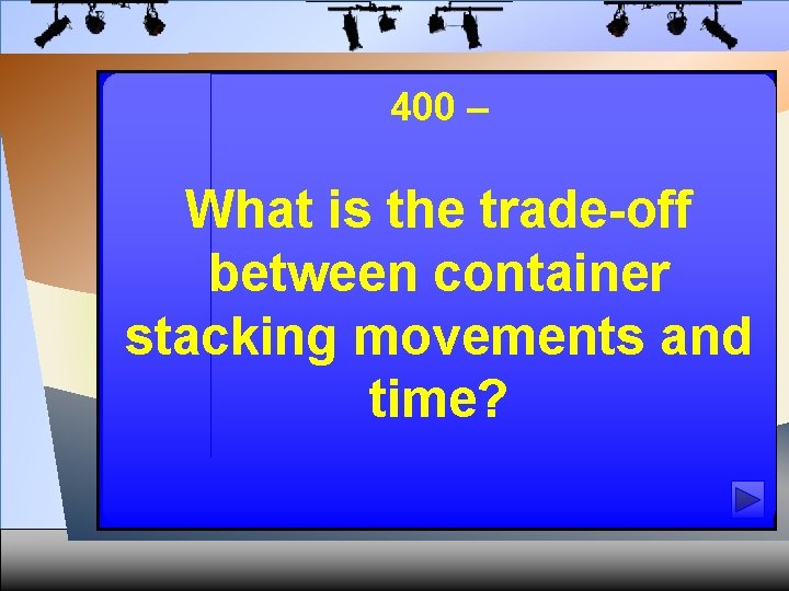 400 – What is the trade-off between container stacking movements and time? 