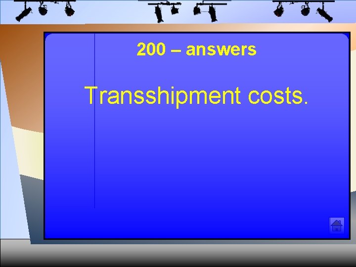 200 – answers Transshipment costs. 