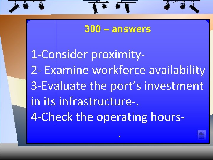 300 – answers 1 -Consider proximity 2 - Examine workforce availability 3 -Evaluate the