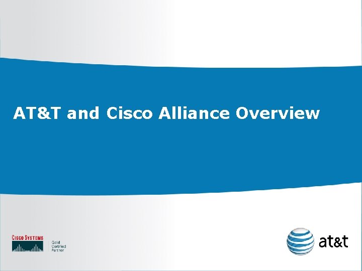 ATT and Cisco Alliance Overview ATT and Cisco