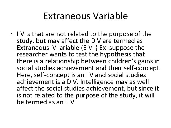 Extraneous Variable • I V s that are not related to the purpose of