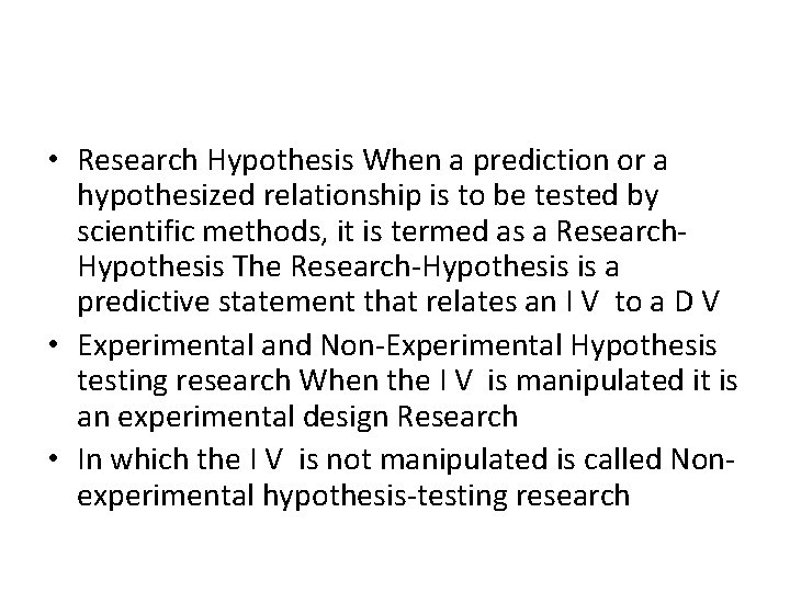  • Research Hypothesis When a prediction or a hypothesized relationship is to be