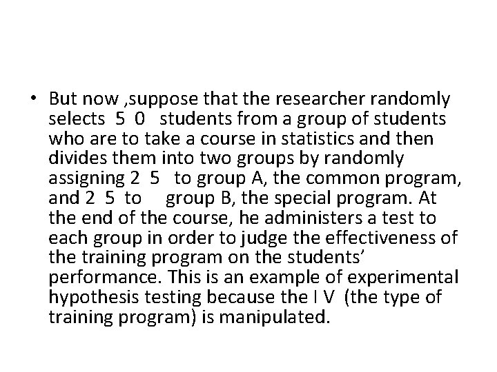  • But now , suppose that the researcher randomly selects 5 0 students