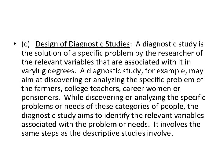  • (c) Design of Diagnostic Studies: A diagnostic study is the solution of