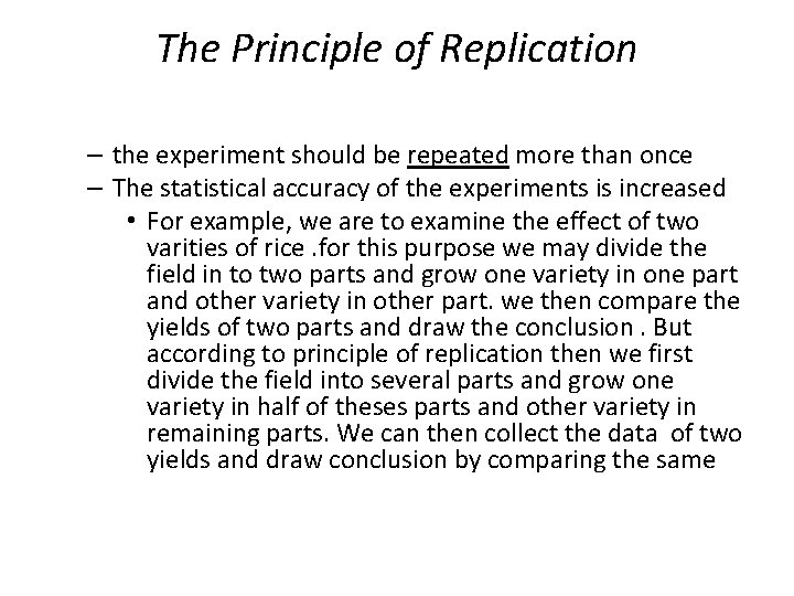 The Principle of Replication – the experiment should be repeated more than once –