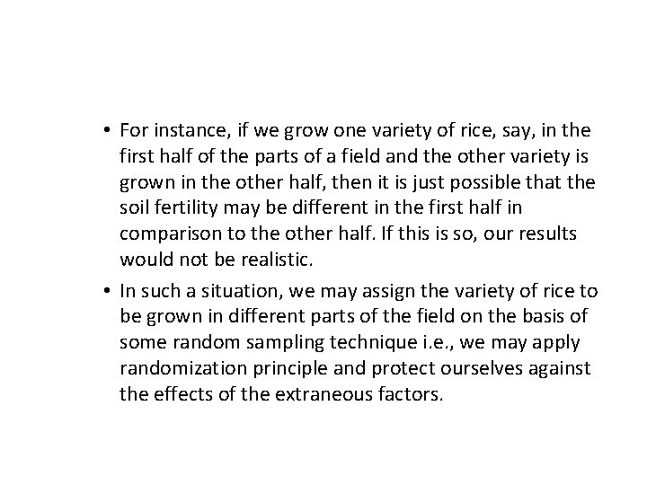  • For instance, if we grow one variety of rice, say, in the