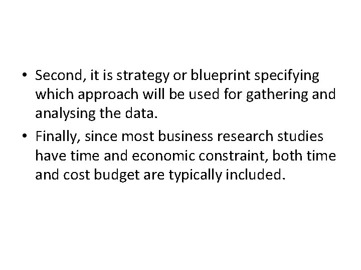  • Second, it is strategy or blueprint specifying which approach will be used