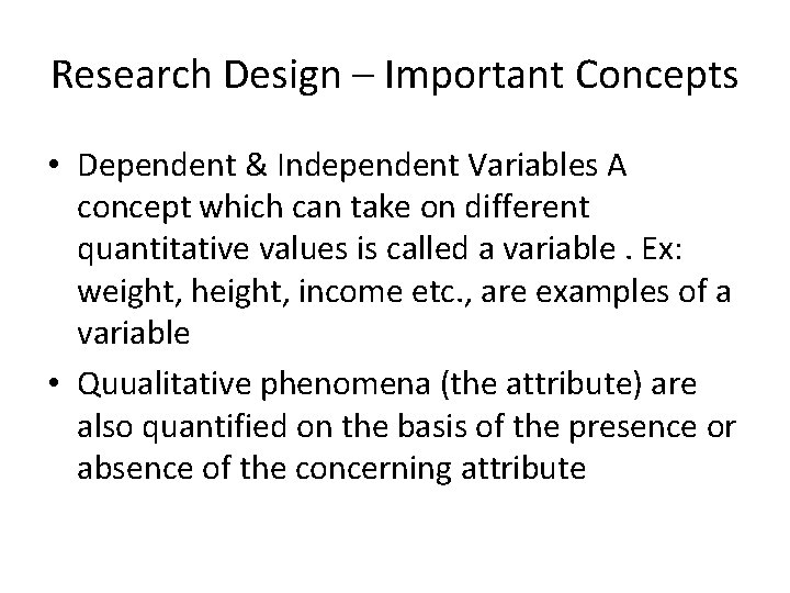 Research Design – Important Concepts • Dependent & Independent Variables A concept which can