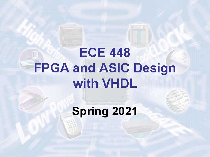 ECE 448 FPGA and ASIC Design with VHDL Spring 2021 