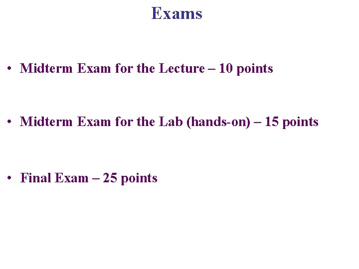 Exams • Midterm Exam for the Lecture – 10 points • Midterm Exam for