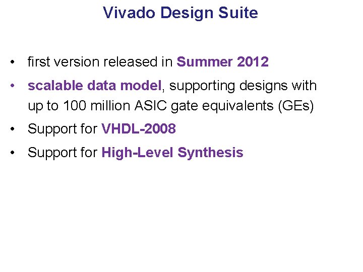 Vivado Design Suite • first version released in Summer 2012 • scalable data model,