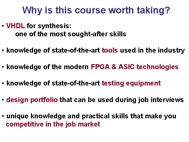 Why is this course worth taking? • VHDL for synthesis: one of the most