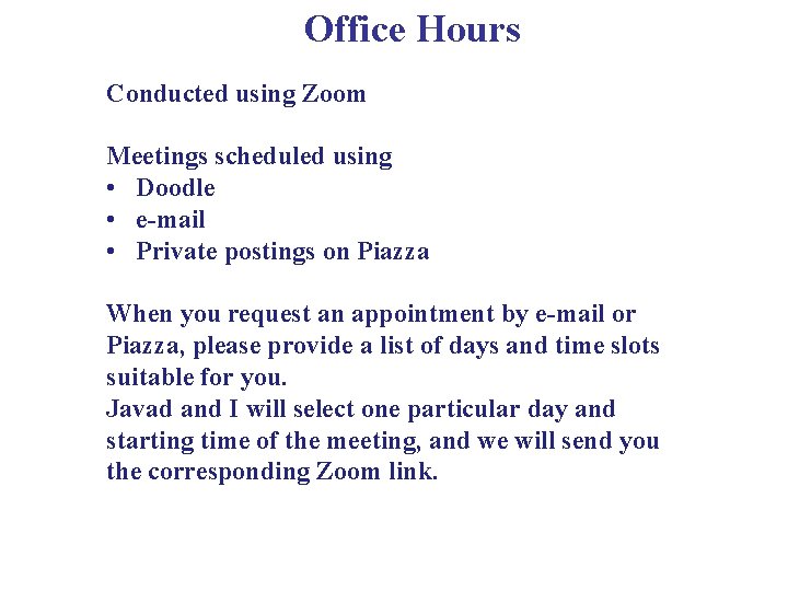 Office Hours Conducted using Zoom Meetings scheduled using • Doodle • e-mail • Private