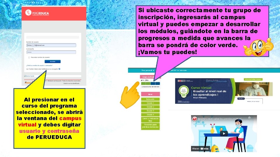 Si ubicaste correctamente tu grupo de inscripción, ingresarás al campus virtual y puedes empezar