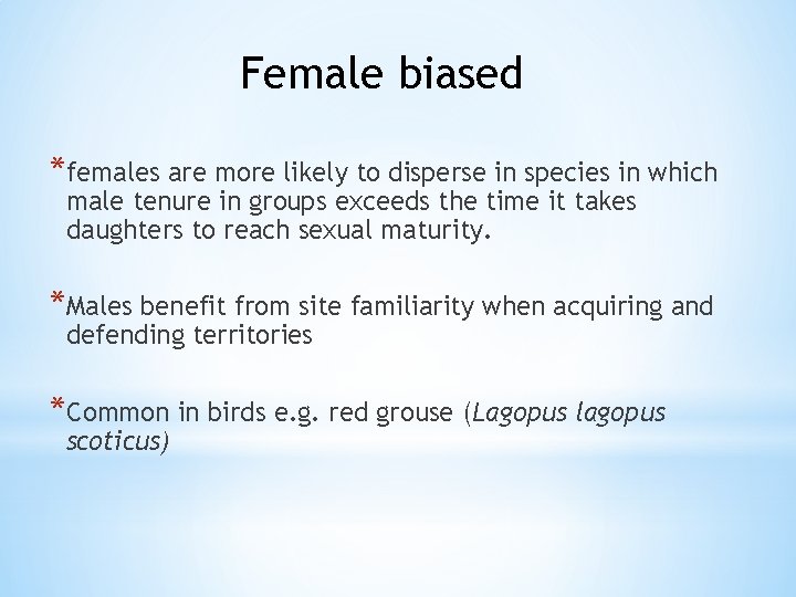 Female biased *females are more likely to disperse in species in which male tenure