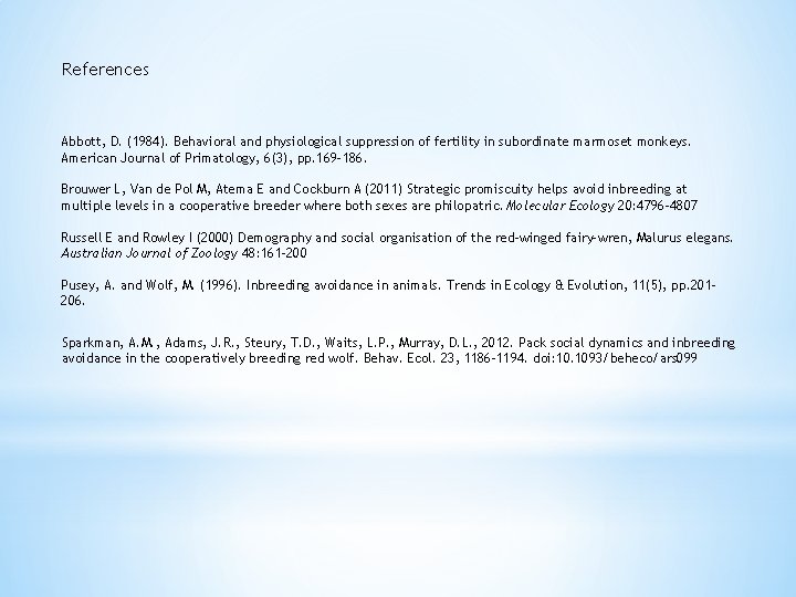 References Abbott, D. (1984). Behavioral and physiological suppression of fertility in subordinate marmoset monkeys.
