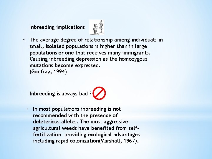 Inbreeding implications • The average degree of relationship among individuals in small, isolated populations