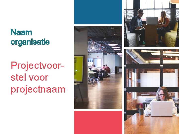 Naam organisatie Projectvoorstel voor projectnaam 