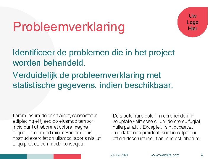 Uw Logo Hier Probleemverklaring Identificeer de problemen die in het project worden behandeld. Verduidelijk