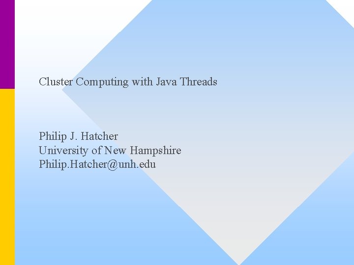 Cluster Computing with Java Threads Philip J Hatcher