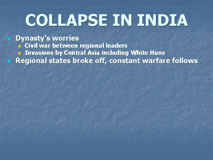 COLLAPSE IN INDIA n Dynasty’s worries n n n Civil war between regional leaders