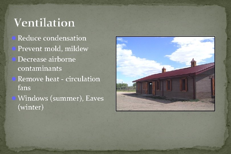 Ventilation l Reduce condensation l Prevent mold, mildew l Decrease airborne contaminants l Remove