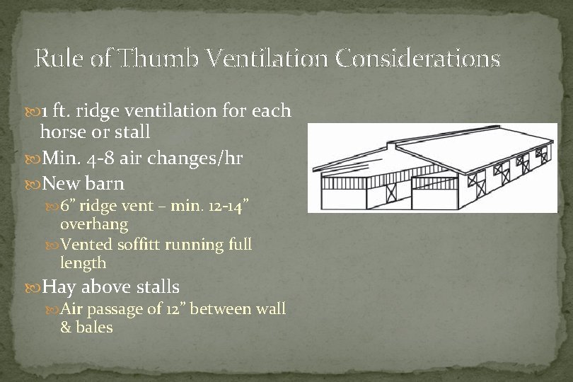 Rule of Thumb Ventilation Considerations 1 ft. ridge ventilation for each horse or stall