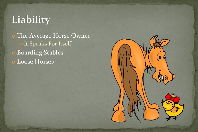 Liability The Average Horse Owner It Speaks For Itself Boarding Stables Loose Horses 