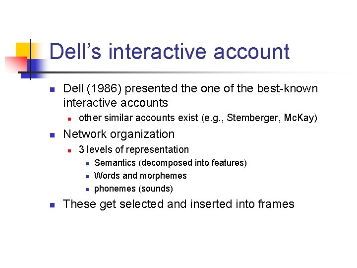 Dell’s interactive account n Dell (1986) presented the one of the best-known interactive accounts