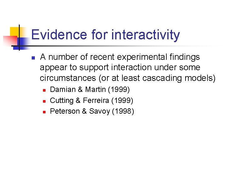 Evidence for interactivity n A number of recent experimental findings appear to support interaction