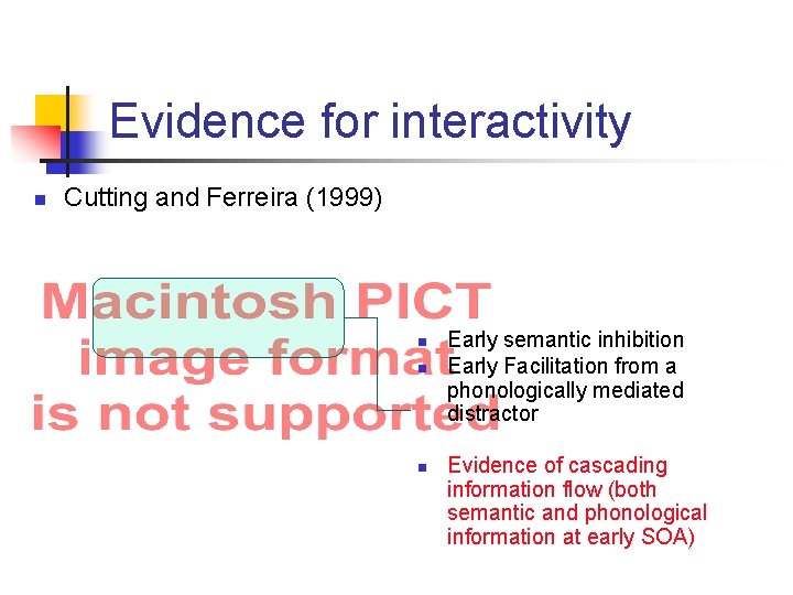 Evidence for interactivity n Cutting and Ferreira (1999) n n n Early semantic inhibition