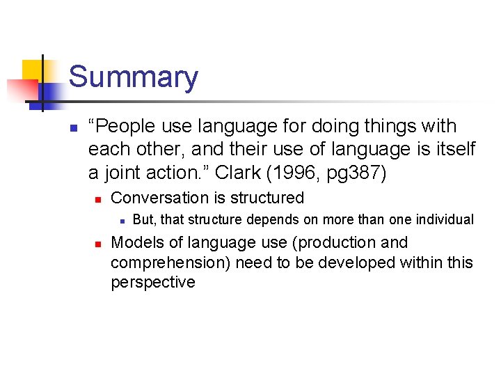 Summary n “People use language for doing things with each other, and their use