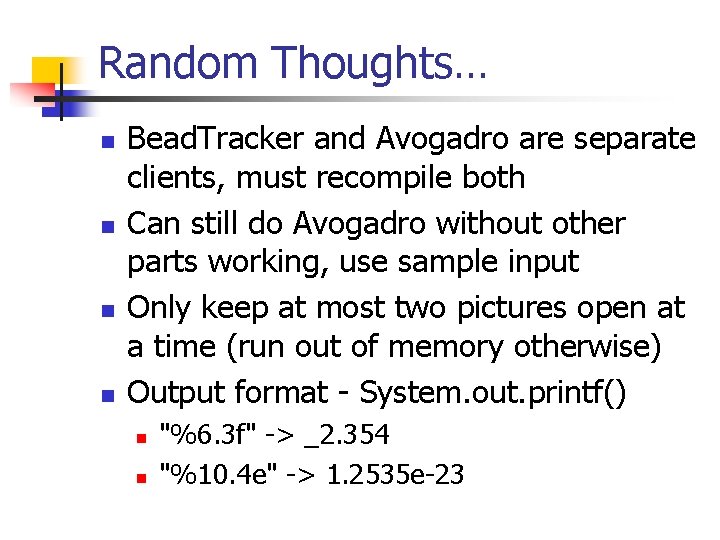 Random Thoughts… n n Bead. Tracker and Avogadro are separate clients, must recompile both