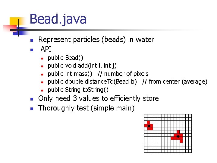 Bead. java n n Represent particles (beads) in water API n n n n