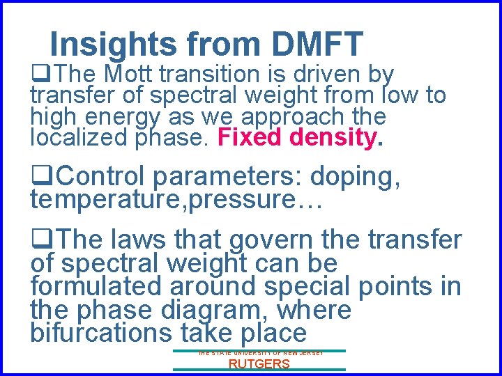 Insights from DMFT q. The Mott transition is driven by transfer of spectral weight