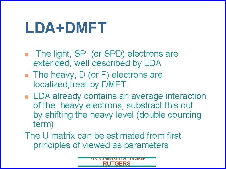 LDA+DMFT The light, SP (or SPD) electrons are extended, well described by LDA n