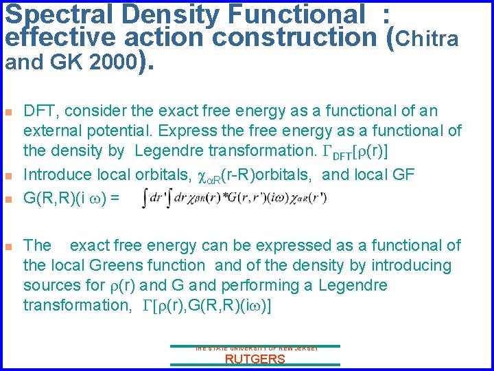 Spectral Density Functional : effective action construction (Chitra and GK 2000). n n DFT,