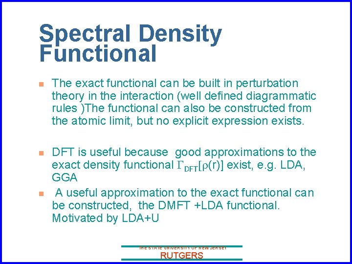 Spectral Density Functional n n n The exact functional can be built in perturbation