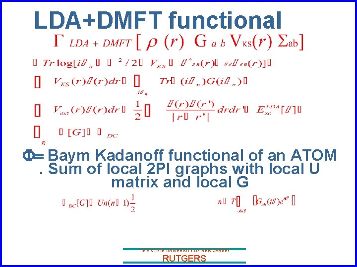 LDA+DMFT functional F= Baym Kadanoff functional of an ATOM. Sum of local 2 PI