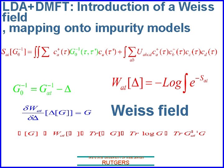 LDA+DMFT: Introduction of a Weiss field , mapping onto impurity models Weiss field THE